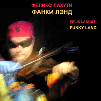 Felix Lahuti - "Funky Land"